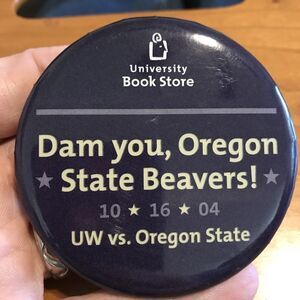 Vintage UW Husky vs OSU Pin Dam You Oregon State Beavers University Pinback 2004